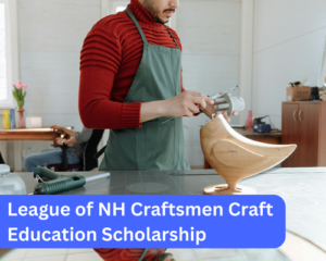 League of NH Craftsmen Craft Education Scholarship