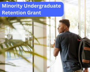 Minority Undergraduate Retention Grant