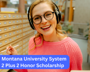 Montana University System 2 Plus 2 Honor Scholarship
