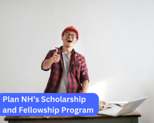 Plan NH’s Scholarship and Fellowship Program