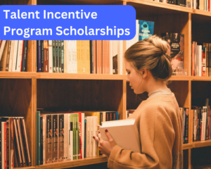 Talent Incentive Program Scholarships