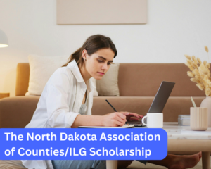 The North Dakota Association of Counties/ILG Scholarship