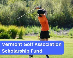 Vermont Golf Association Scholarship Fund