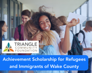 Achievement Scholarship for Refugees and Immigrants of Wake County
