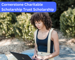 Cornerstone Charitable Scholarship Trust Scholarship