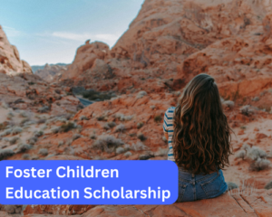 Foster Children Education Scholarship