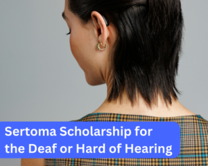 Sertoma Scholarship for the Deaf or Hard of Hearing