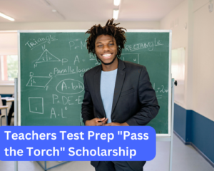 Teachers Test Prep “Pass the Torch” Scholarship