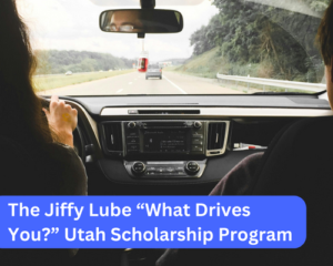 The Jiffy Lube “What Drives You?” Utah Scholarship Program