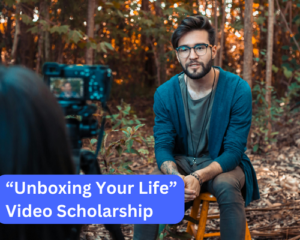 “Unboxing Your Life” Video Scholarship