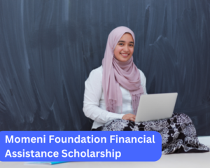 Momeni Foundation Financial Assistance Scholarship
