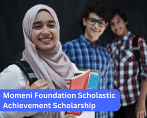 Momeni Foundation Scholastic Achievement Scholarship