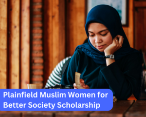Plainfield Muslim Women for Better Society Scholarship