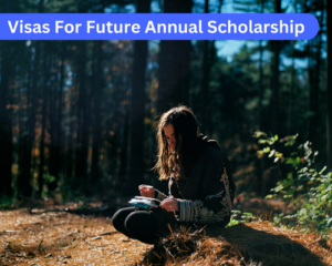 Visas For Future Annual Scholarship