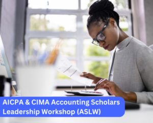 AICPA & CIMA Accounting Scholars Leadership Workshop (ASLW)