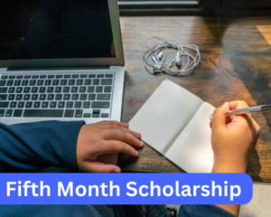 Fifth Month Scholarship