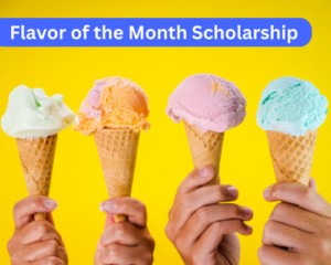 Flavor of the Month Scholarship