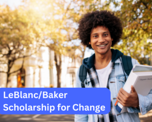 LeBlanc/Baker Scholarship for Change