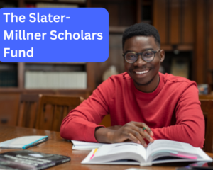 The Slater-Millner Scholars Fund