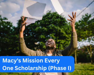 Macy’s Mission Every One Scholarship (Phase I)